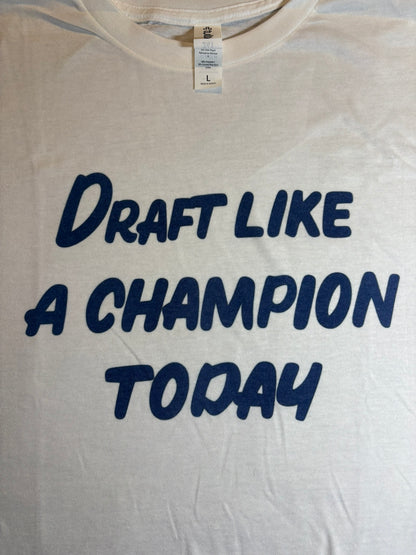 Draft Like A Champion Today Tee