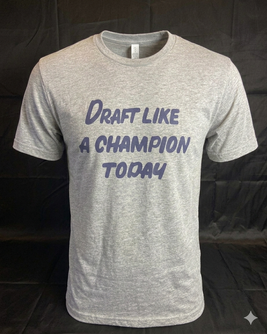 Draft Like A Champion Today Tee