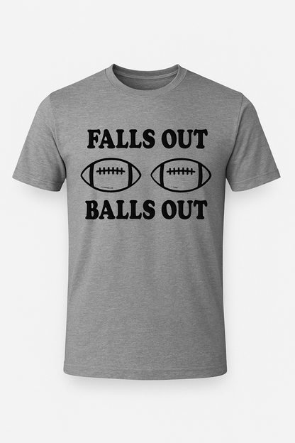 Falls Out Balls Out Tee