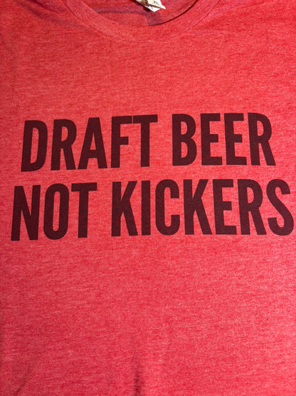 Draft Beer Not Kickers Tee