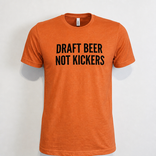 Draft Beer Not Kickers Tee